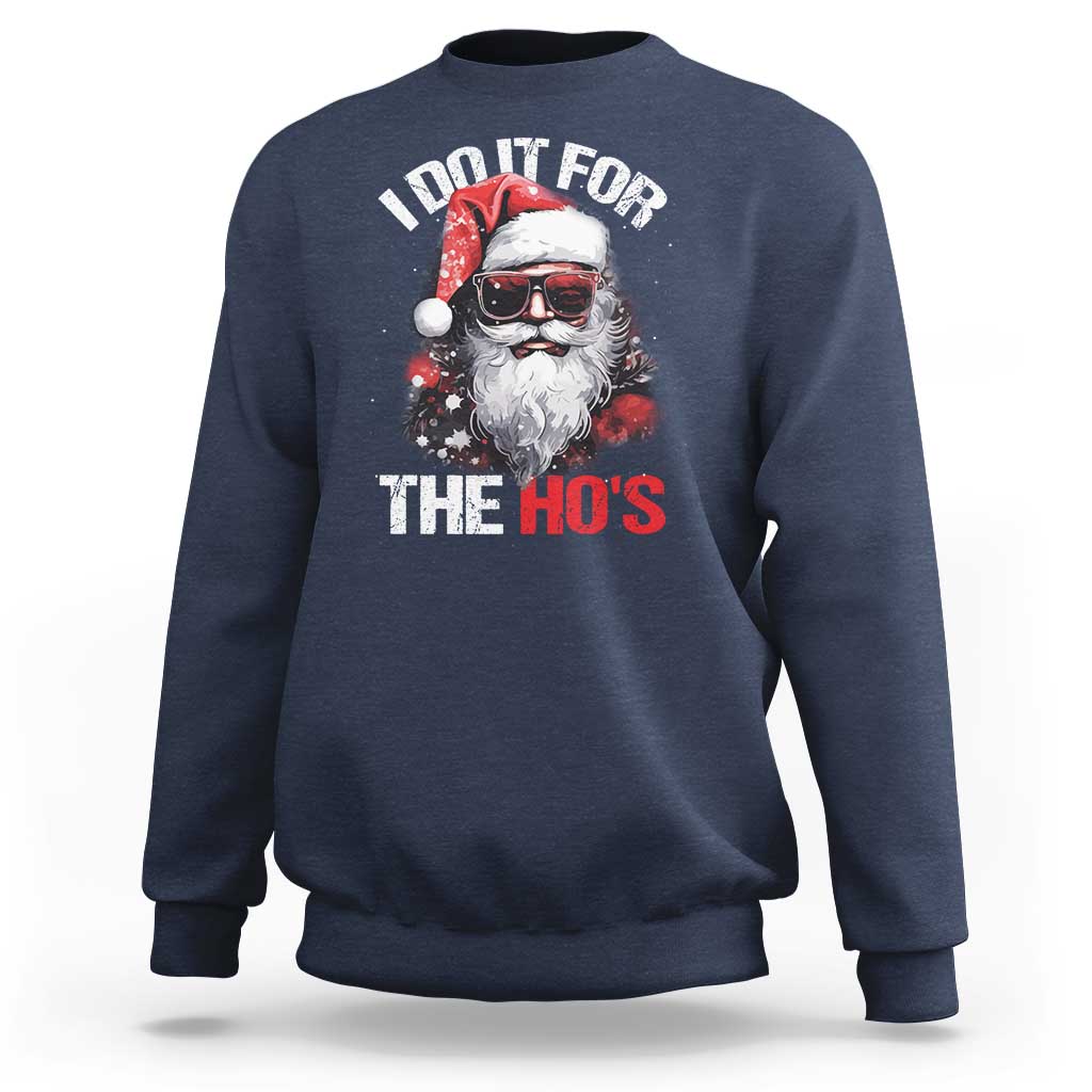 Funny Christmas I Do It For The Ho's Sweatshirt Cool Santa Face - Wonder Print Shop