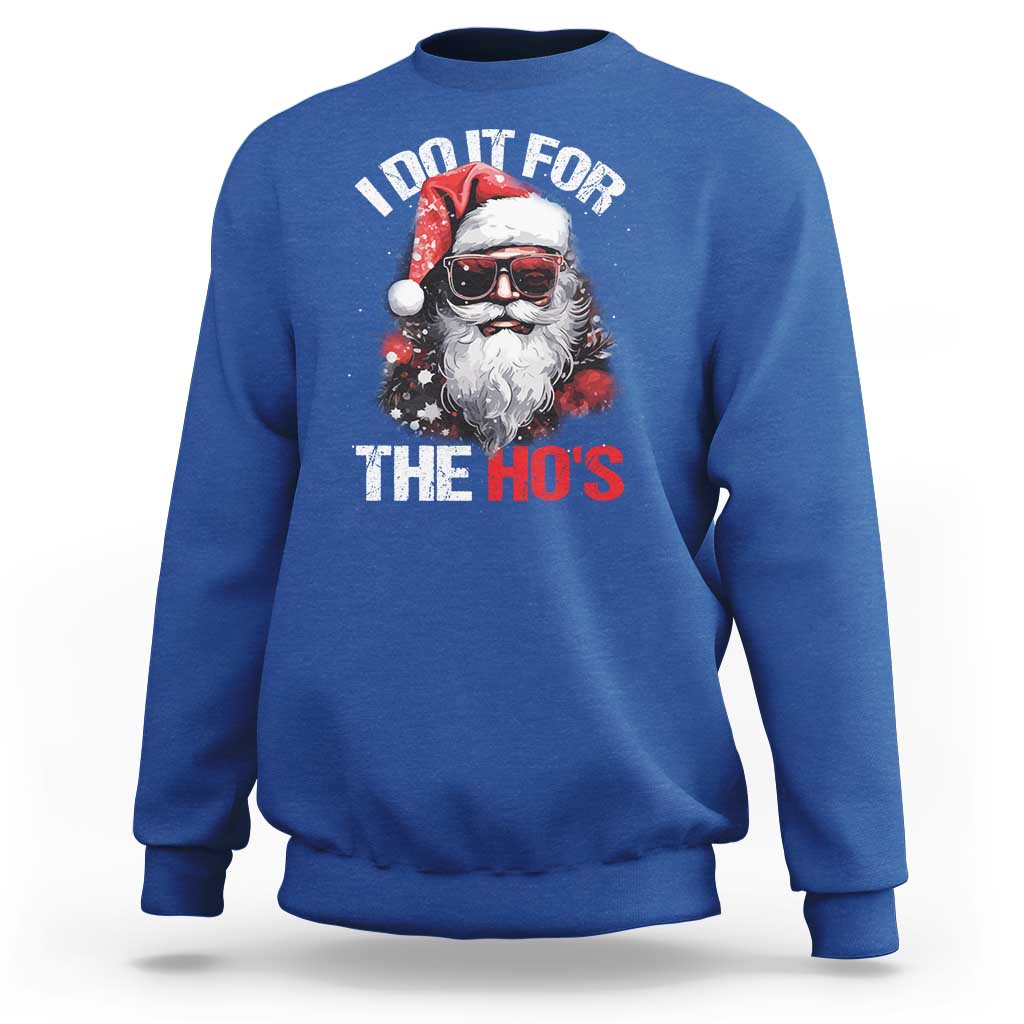 Funny Christmas I Do It For The Ho's Sweatshirt Cool Santa Face - Wonder Print Shop