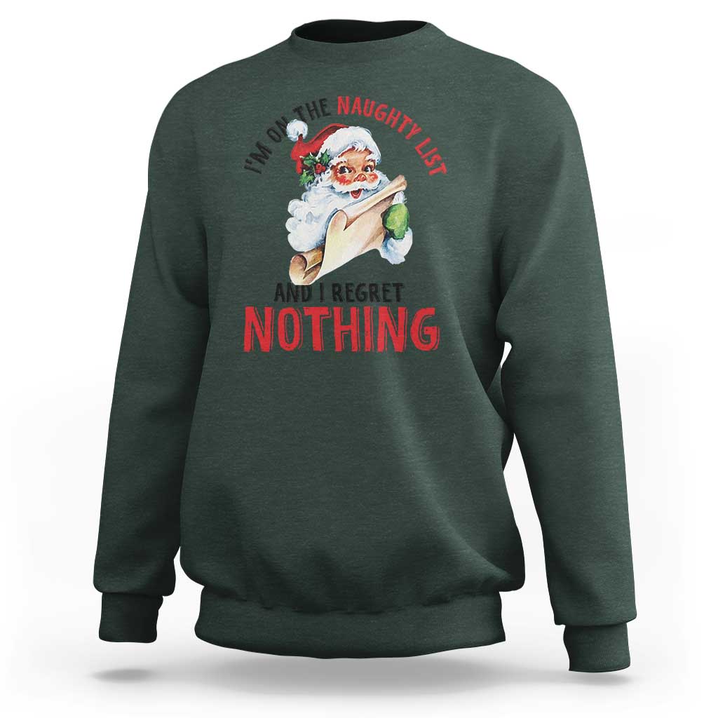 Funny Christmas Vintage Santa Sweatshirt I'm On The Naughty List And I Regret Nothing - Wonder Print Shop