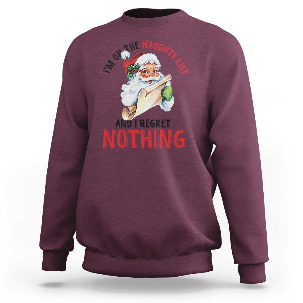 Funny Christmas Vintage Santa Sweatshirt I'm On The Naughty List And I Regret Nothing - Wonder Print Shop