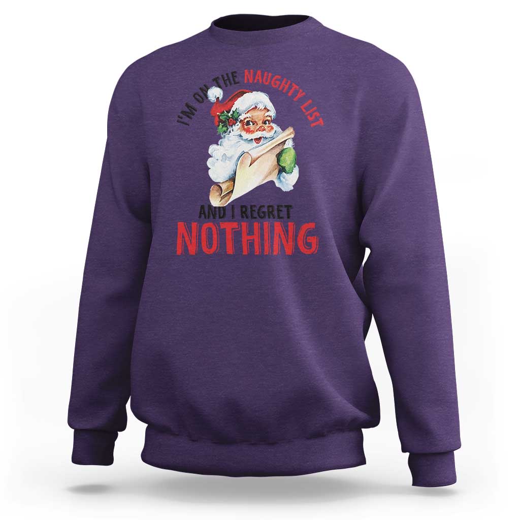 Funny Christmas Vintage Santa Sweatshirt I'm On The Naughty List And I Regret Nothing - Wonder Print Shop