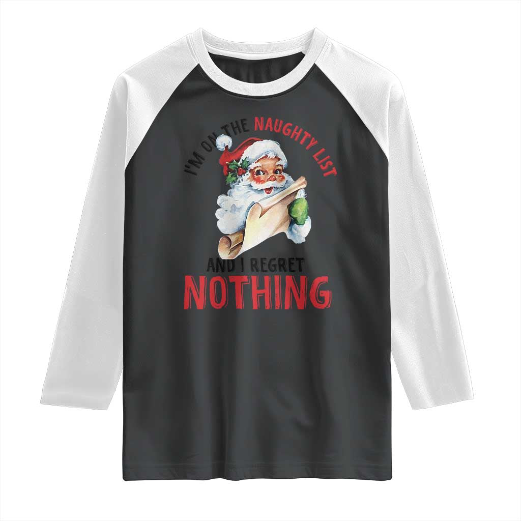 Funny Christmas Vintage Santa Raglan Shirt I'm On The Naughty List And I Regret Nothing - Wonder Print Shop