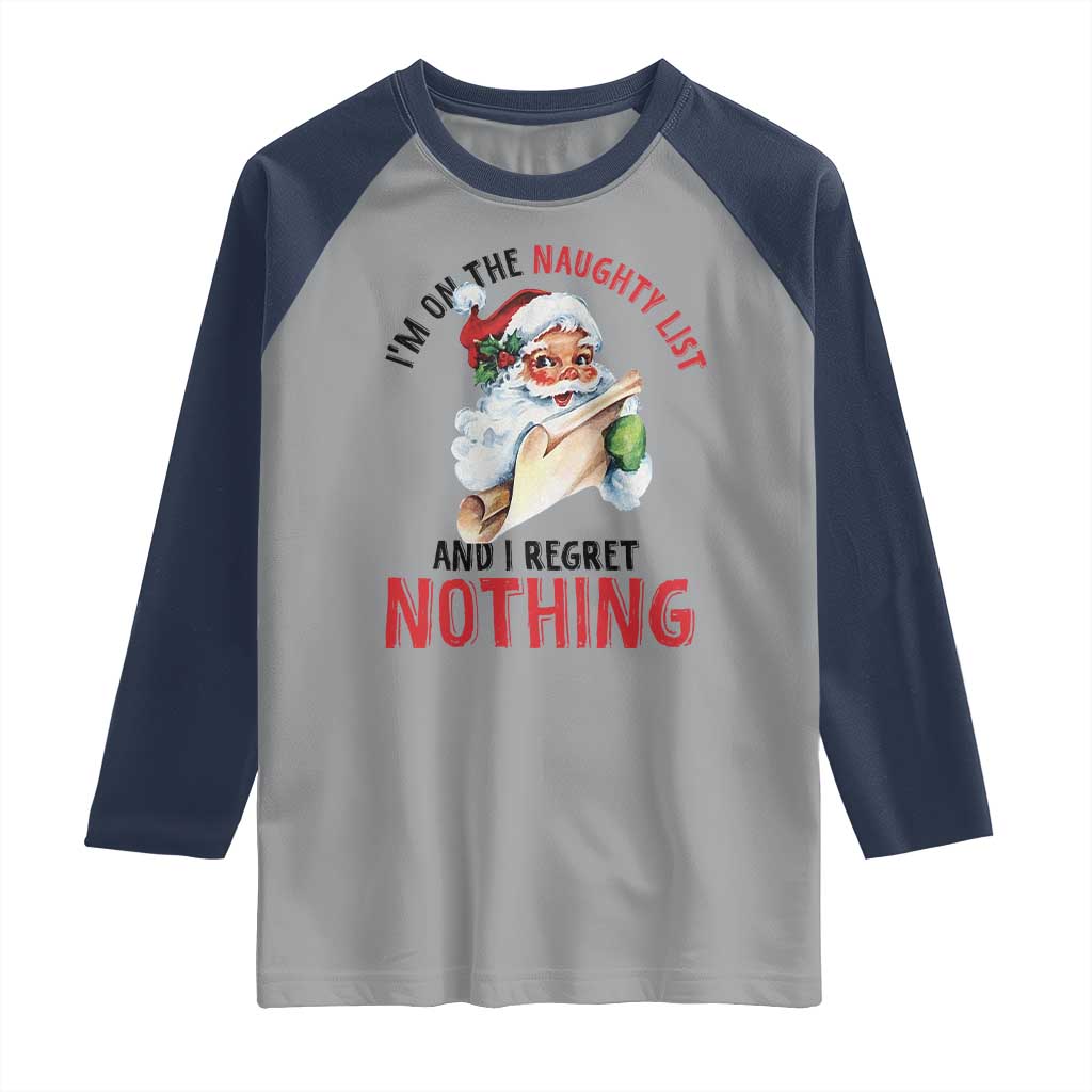 Funny Christmas Vintage Santa Raglan Shirt I'm On The Naughty List And I Regret Nothing - Wonder Print Shop
