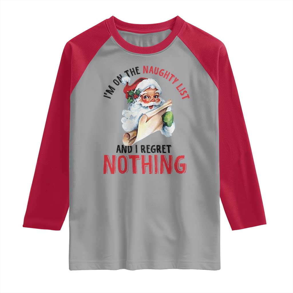 Funny Christmas Vintage Santa Raglan Shirt I'm On The Naughty List And I Regret Nothing - Wonder Print Shop