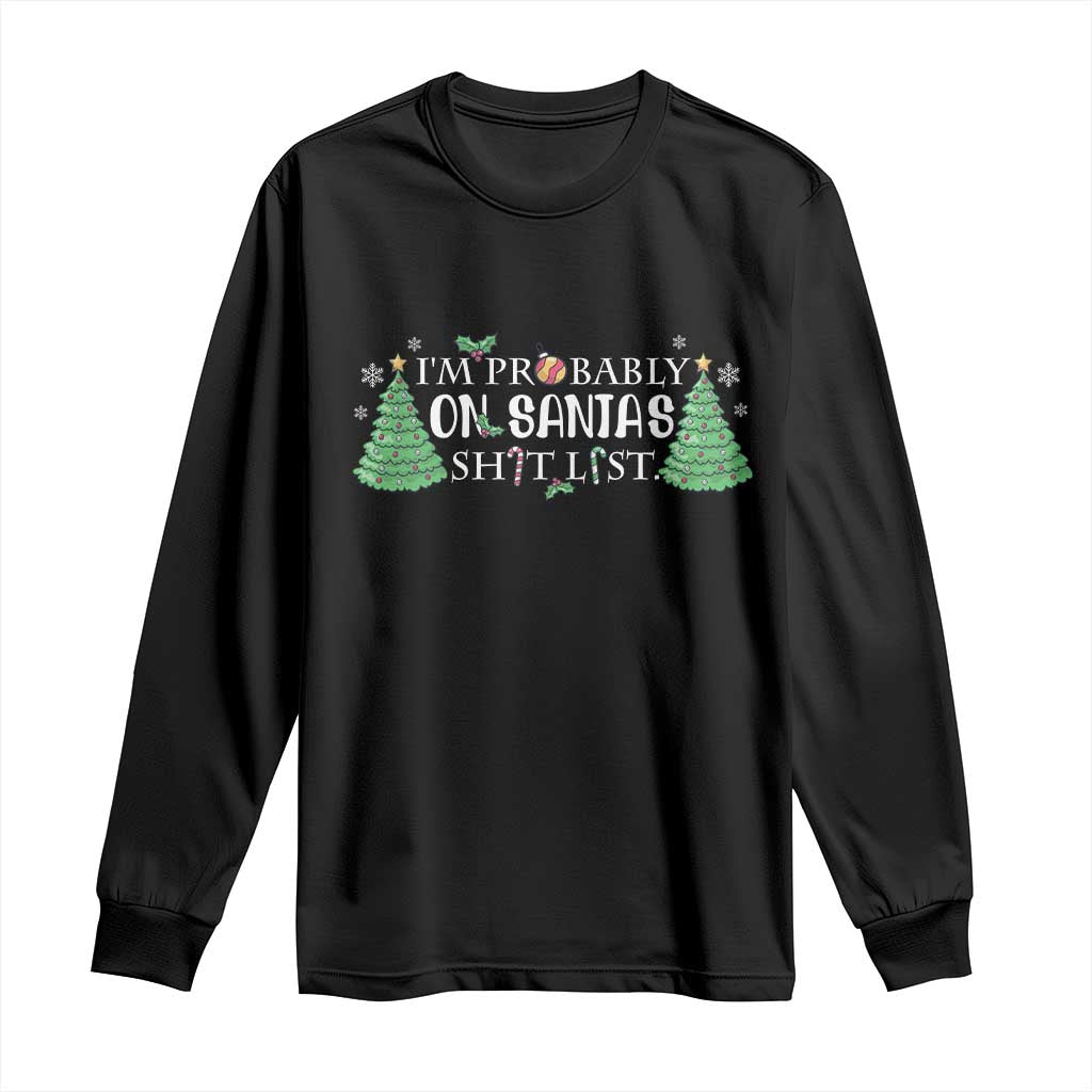 Funny Christmas Long Sleeve Shirt I'm Probably On Santa's List