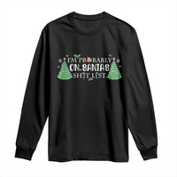 Funny Christmas Long Sleeve Shirt I'm Probably On Santa's List