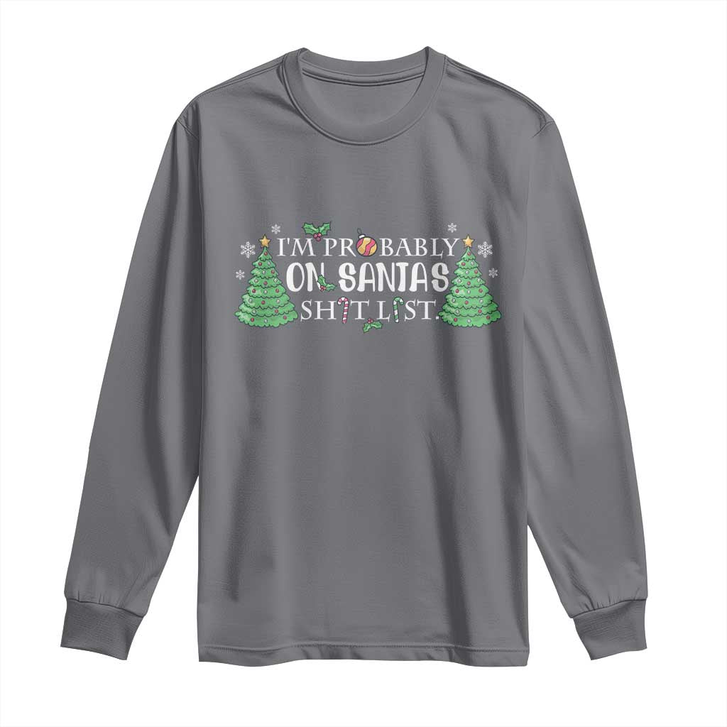 Funny Christmas Long Sleeve Shirt I'm Probably On Santa's List