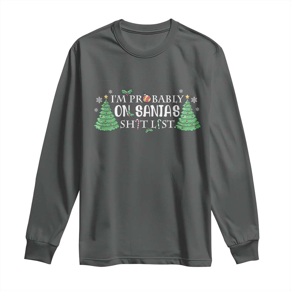 Funny Christmas Long Sleeve Shirt I'm Probably On Santa's List
