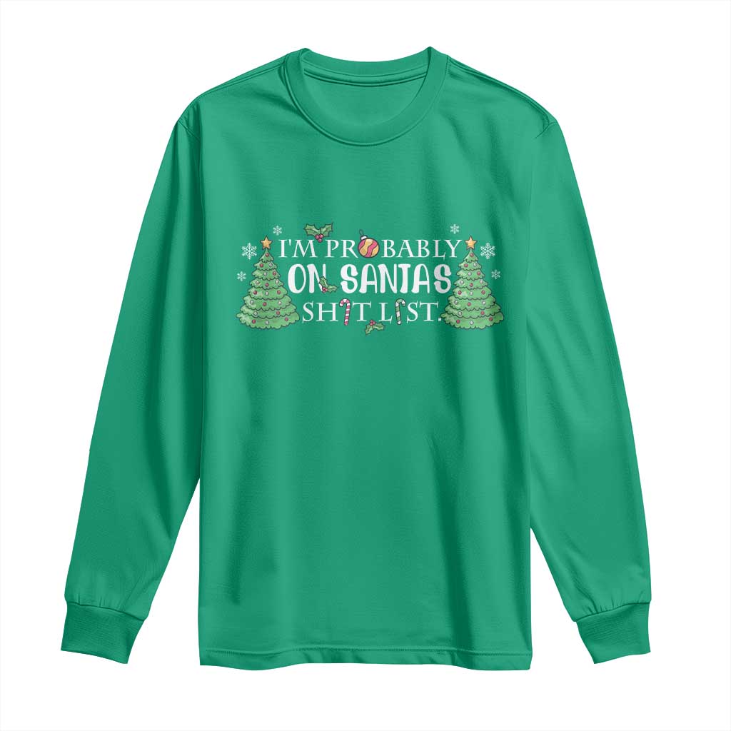 Funny Christmas Long Sleeve Shirt I'm Probably On Santa's List