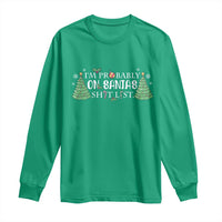 Funny Christmas Long Sleeve Shirt I'm Probably On Santa's List
