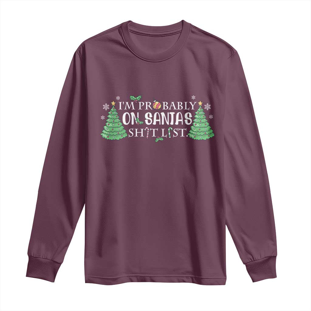 Funny Christmas Long Sleeve Shirt I'm Probably On Santa's List