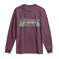 Funny Christmas Long Sleeve Shirt I'm Probably On Santa's List