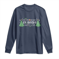 Funny Christmas Long Sleeve Shirt I'm Probably On Santa's List