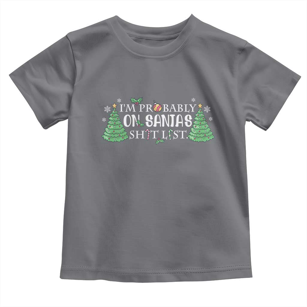 Funny Christmas Toddler T Shirt I'm Probably On Santa's List