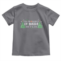 Funny Christmas Toddler T Shirt I'm Probably On Santa's List