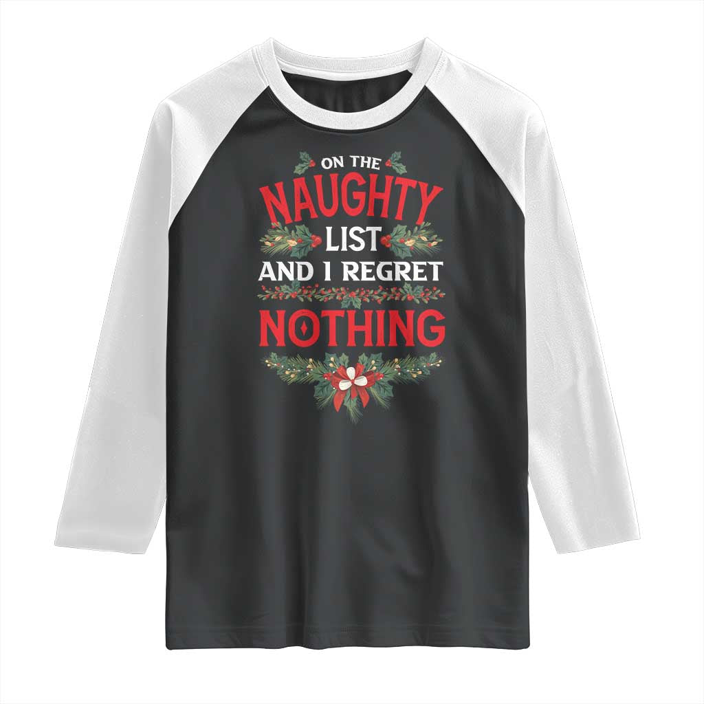 Funny Christmas Raglan Shirt I'm On The Naughty List And I Regret Nothing Mistletoe - Wonder Print Shop