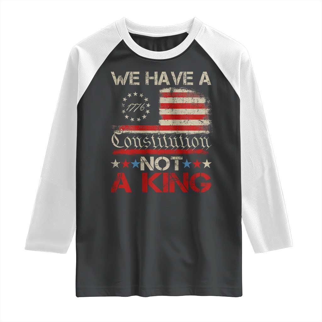 We Have A Constitution Not A King Raglan Shirt No Kings in America Betsy Ross Flag - Wonder Print Shop