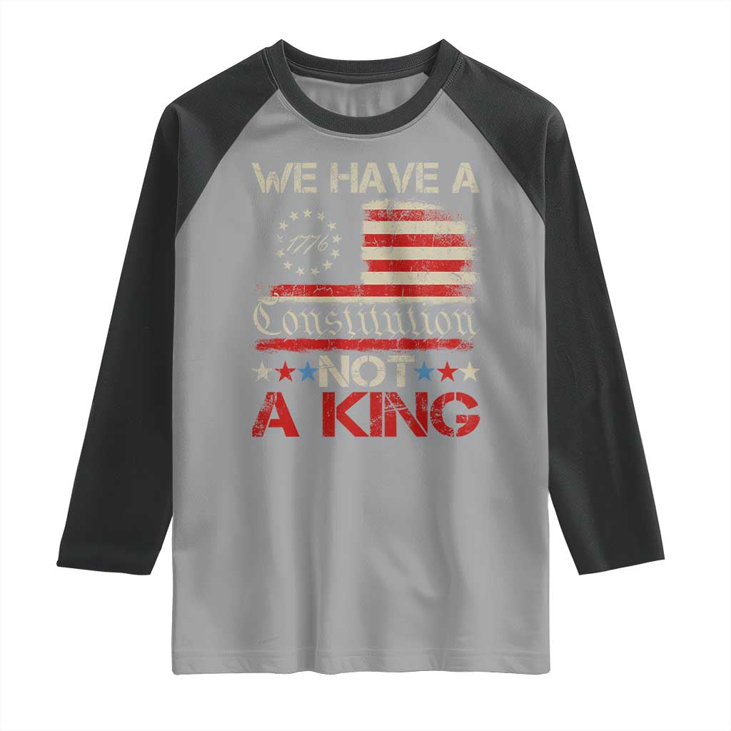 We Have A Constitution Not A King Raglan Shirt No Kings in America Betsy Ross Flag - Wonder Print Shop