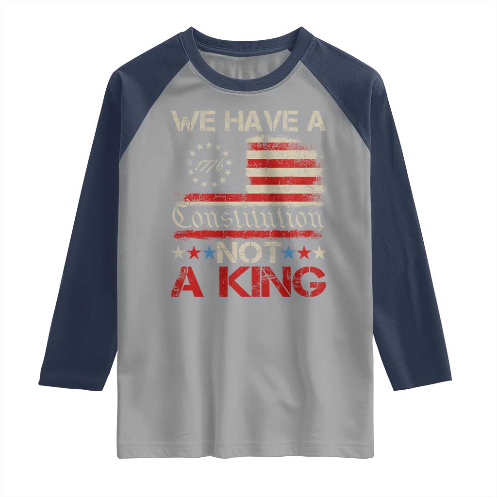We Have A Constitution Not A King Raglan Shirt No Kings in America Betsy Ross Flag - Wonder Print Shop