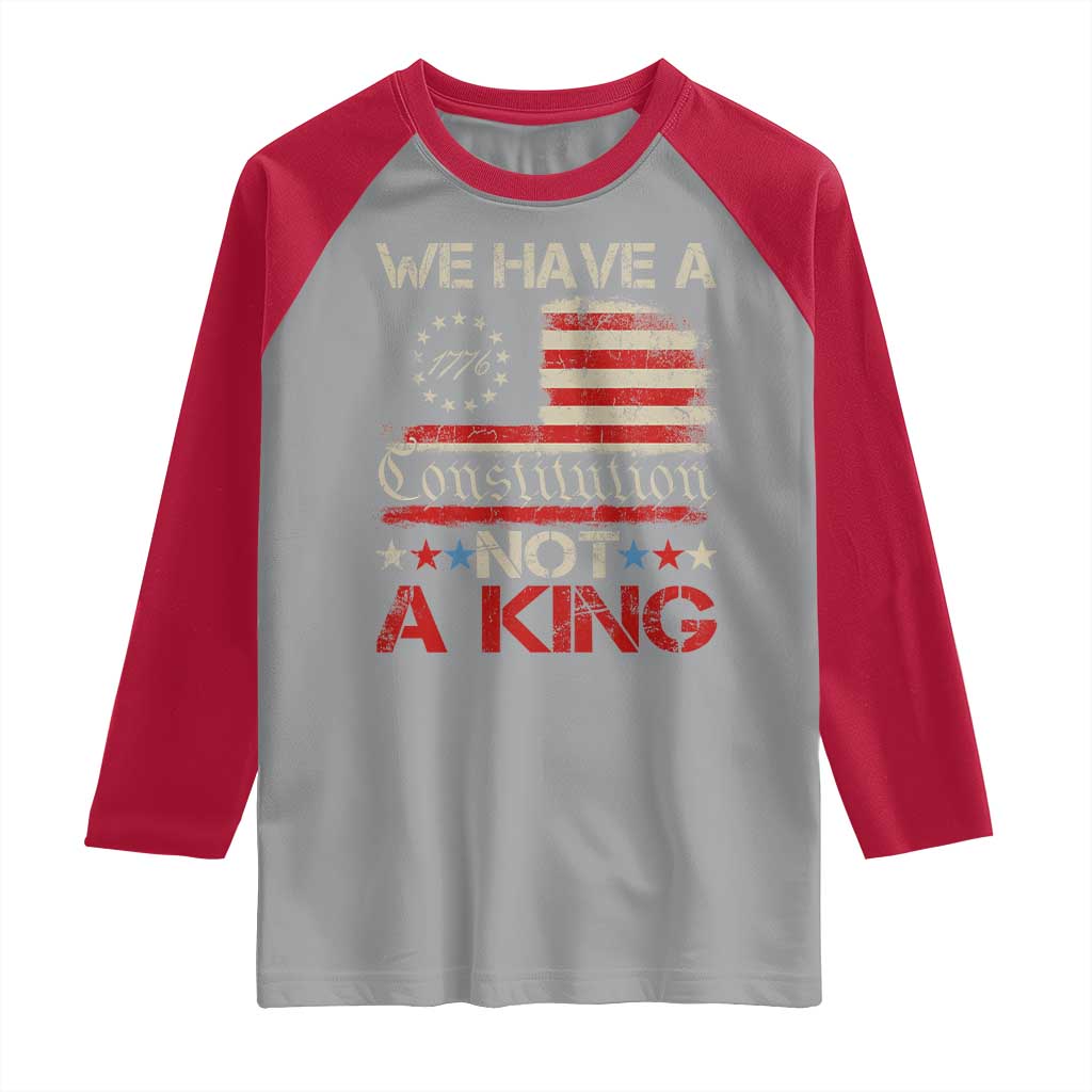 We Have A Constitution Not A King Raglan Shirt No Kings in America Betsy Ross Flag - Wonder Print Shop