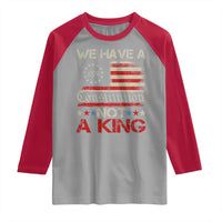 We Have A Constitution Not A King Raglan Shirt No Kings in America Betsy Ross Flag - Wonder Print Shop