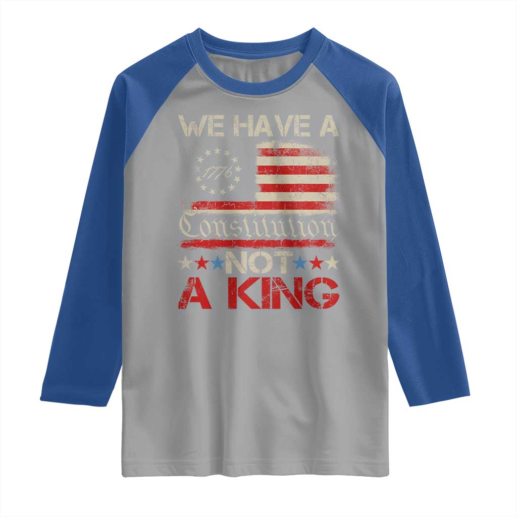 We Have A Constitution Not A King Raglan Shirt No Kings in America Betsy Ross Flag - Wonder Print Shop