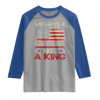 We Have A Constitution Not A King Raglan Shirt No Kings in America Betsy Ross Flag - Wonder Print Shop