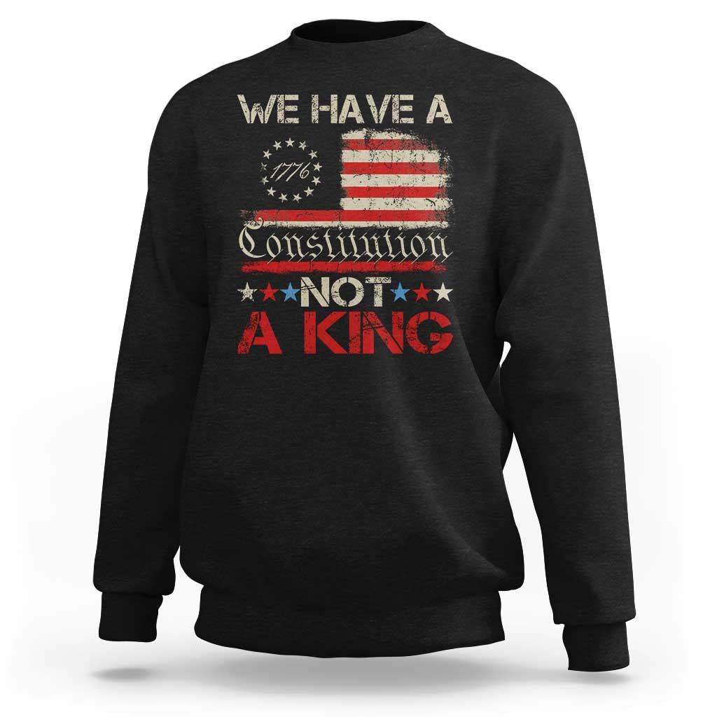 We Have A Constitution Not A King Sweatshirt No Kings in America Betsy Ross Flag - Wonder Print Shop