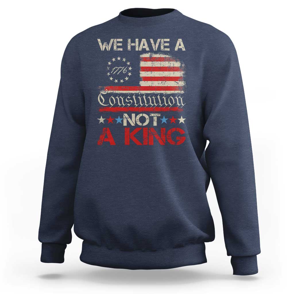 We Have A Constitution Not A King Sweatshirt No Kings in America Betsy Ross Flag - Wonder Print Shop