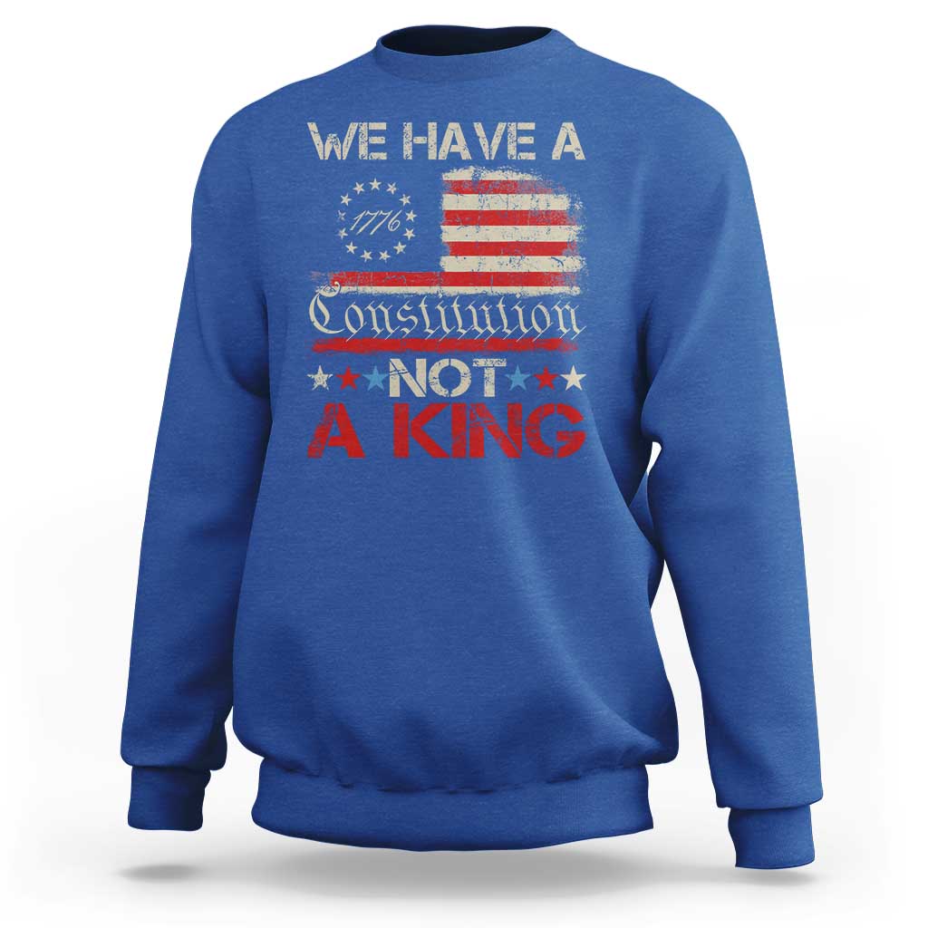 We Have A Constitution Not A King Sweatshirt No Kings in America Betsy Ross Flag - Wonder Print Shop