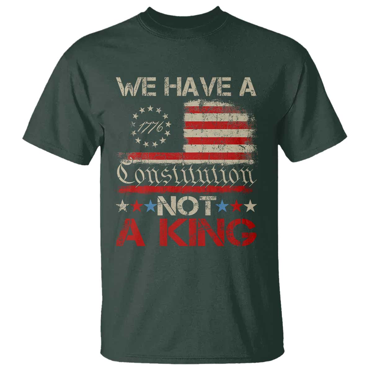 We Have A Constitution Not A King T Shirt No Kings in America Betsy Ross Flag - Wonder Print Shop