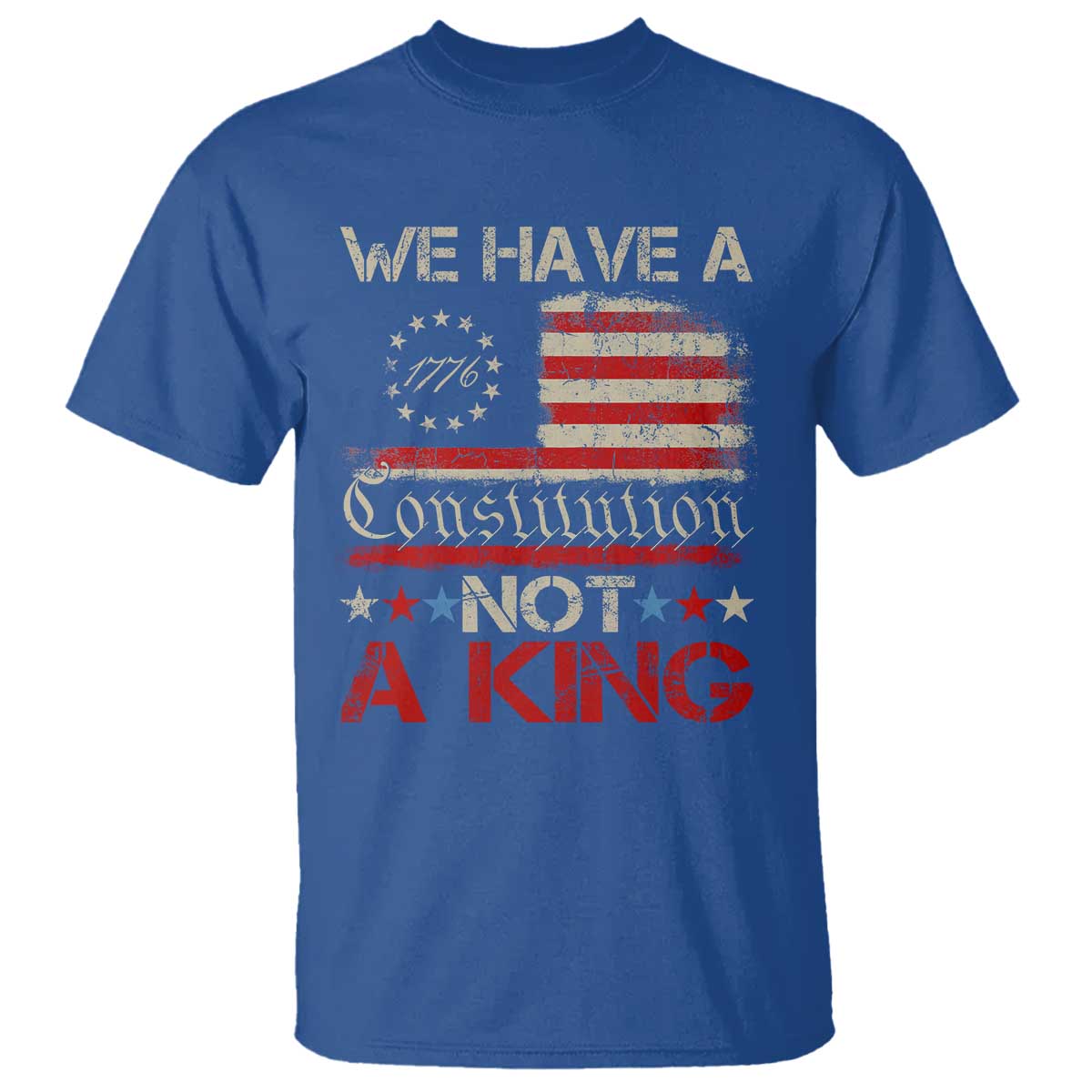 We Have A Constitution Not A King T Shirt No Kings in America Betsy Ross Flag - Wonder Print Shop