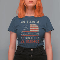 We Have A Constitution Not A King T Shirt For Women No Kings in America Betsy Ross Flag - Wonder Print Shop