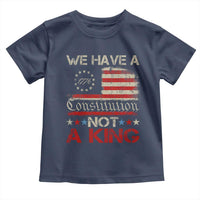 We Have A Constitution Not A King Toddler T Shirt No Kings in America Betsy Ross Flag - Wonder Print Shop