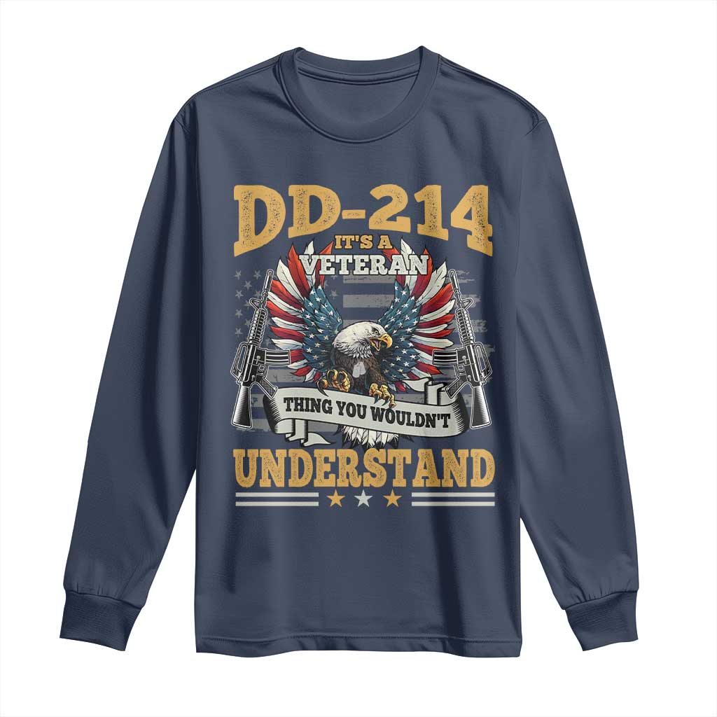 DD214 It Is A Veteran Thing You Wouldnt Understand Long Sleeve Shirt US Veteran Bald Egale - Wonder Print Shop