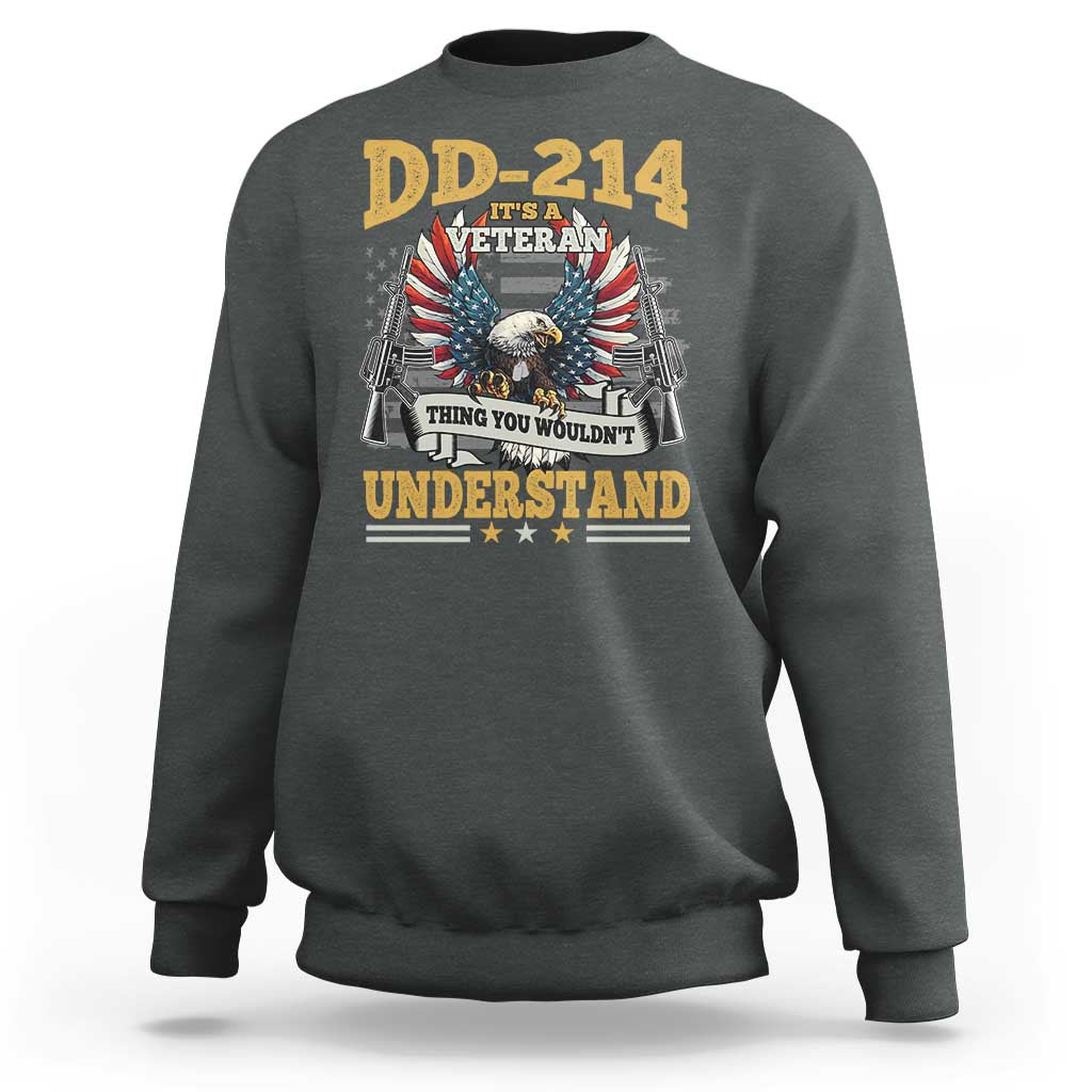 DD214 It Is A Veteran Thing You Wouldnt Understand Sweatshirt US Veteran Bald Egale - Wonder Print Shop
