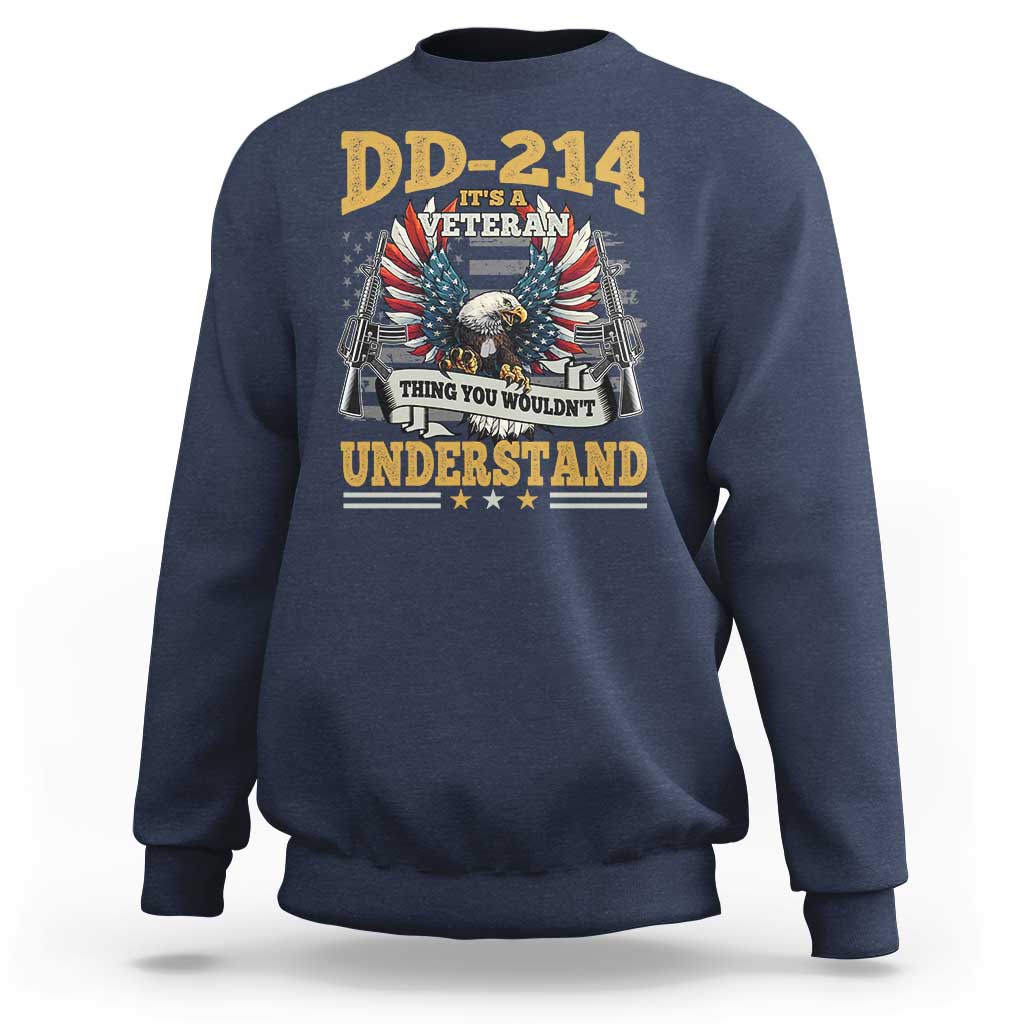 DD214 It Is A Veteran Thing You Wouldnt Understand Sweatshirt US Veteran Bald Egale - Wonder Print Shop