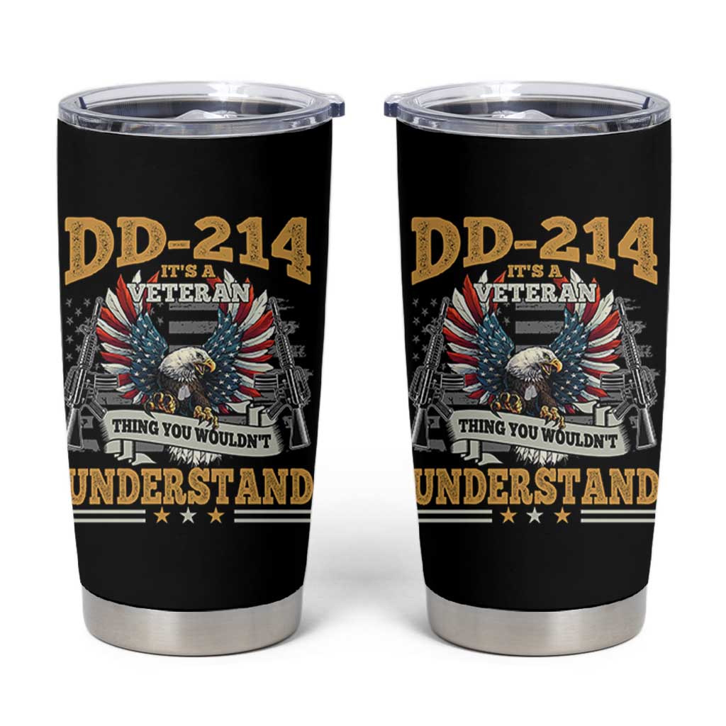 DD214 It Is A Veteran Thing You Wouldnt Understand Tumbler Cup US Veteran Bald Egale - Wonder Print Shop
