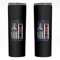 Veteran Suicide Awareness Skinny Tumbler 22 A Day Is 22 Too Many American Flag - Wonder Print Shop