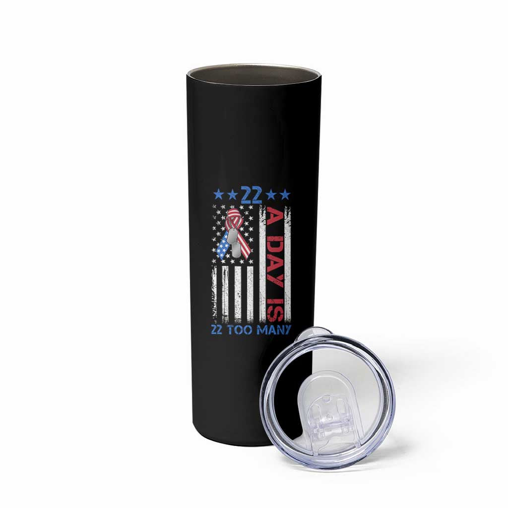 Veteran Suicide Awareness Skinny Tumbler 22 A Day Is 22 Too Many American Flag - Wonder Print Shop