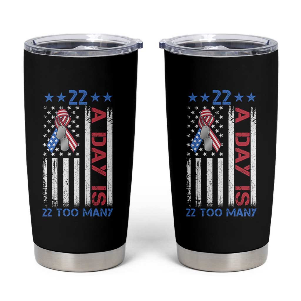 Veteran Suicide Awareness Tumbler Cup 22 A Day Is 22 Too Many American Flag - Wonder Print Shop