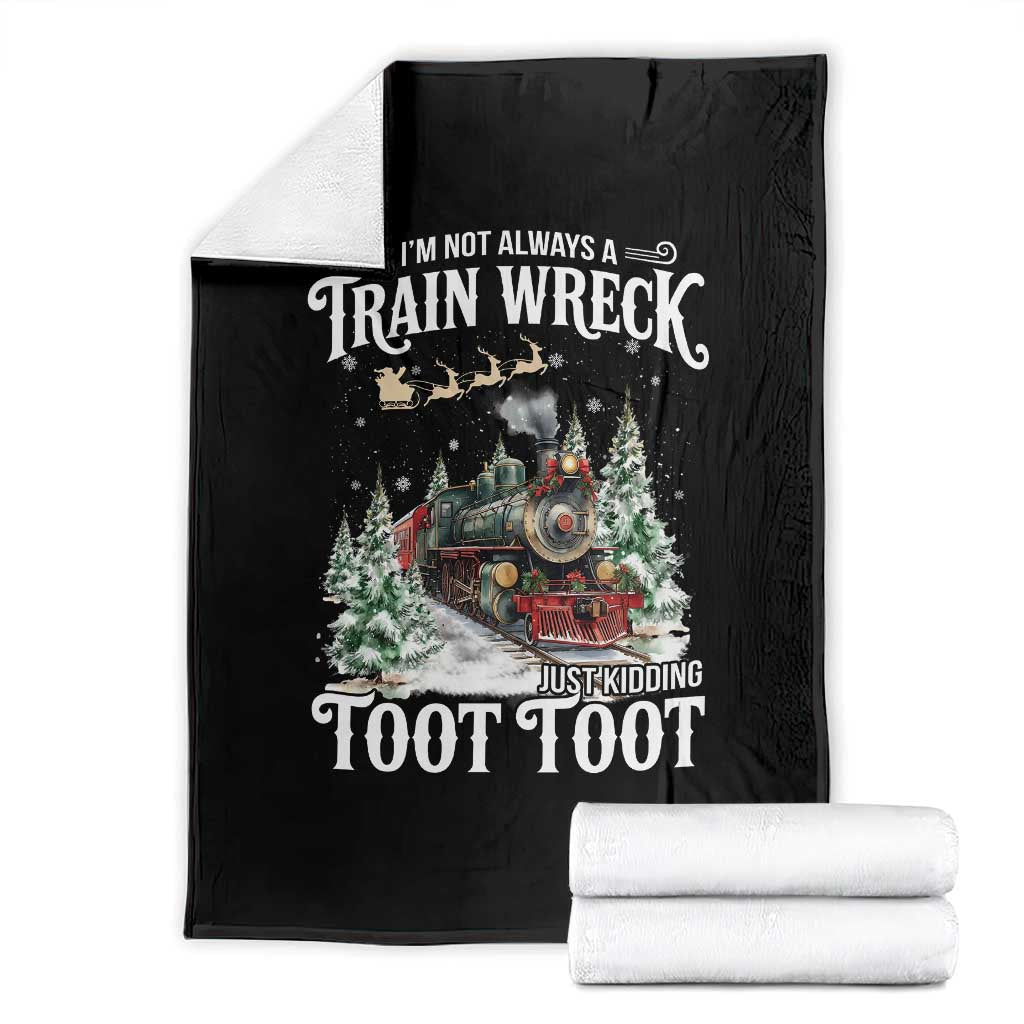 I'm Not Always A Train Wreck Just Kidding Toot Toot Christmas Throw Blanket North Pole Train - Wonder Print Shop