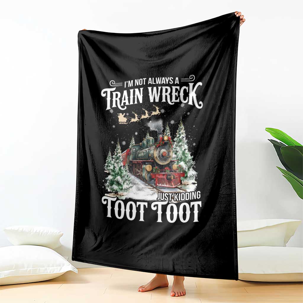 I'm Not Always A Train Wreck Just Kidding Toot Toot Christmas Throw Blanket North Pole Train - Wonder Print Shop