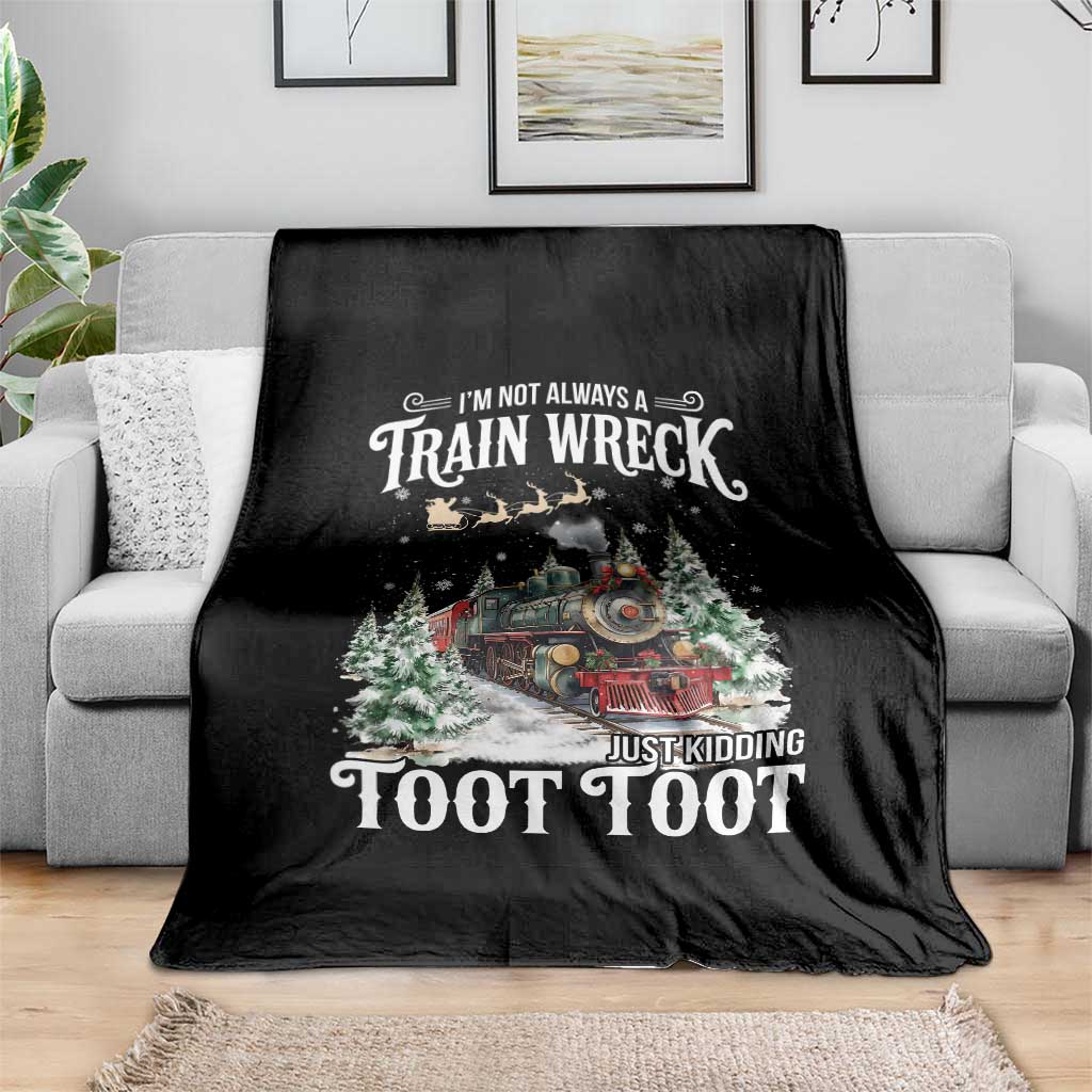 I'm Not Always A Train Wreck Just Kidding Toot Toot Christmas Throw Blanket North Pole Train - Wonder Print Shop