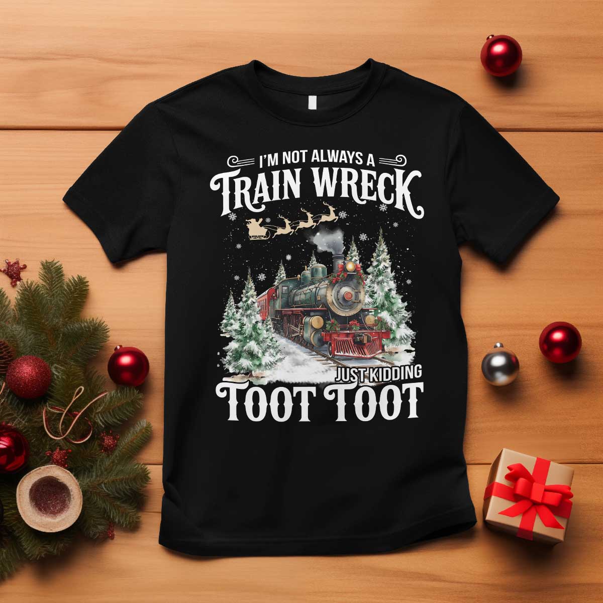 I'm Not Always A Train Wreck Just Kidding Toot Toot Christmas T Shirt North Pole Train - Wonder Print Shop