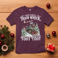 I'm Not Always A Train Wreck Just Kidding Toot Toot Christmas T Shirt North Pole Train - Wonder Print Shop
