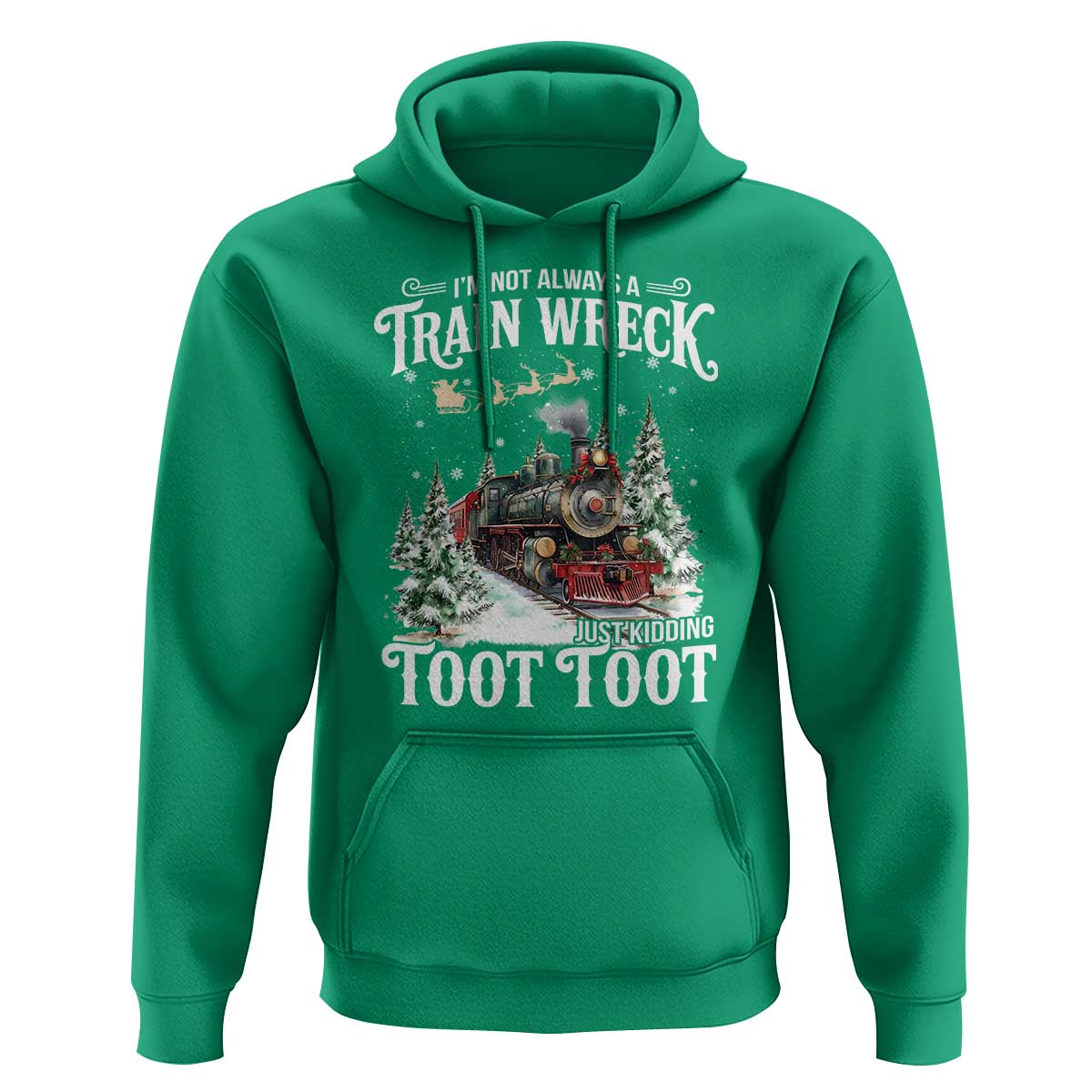 I'm Not Always A Train Wreck Just Kidding Toot Toot Christmas Hoodie North Pole Train - Wonder Print Shop