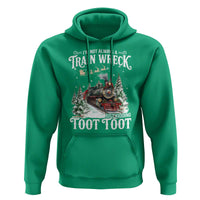 I'm Not Always A Train Wreck Just Kidding Toot Toot Christmas Hoodie North Pole Train - Wonder Print Shop