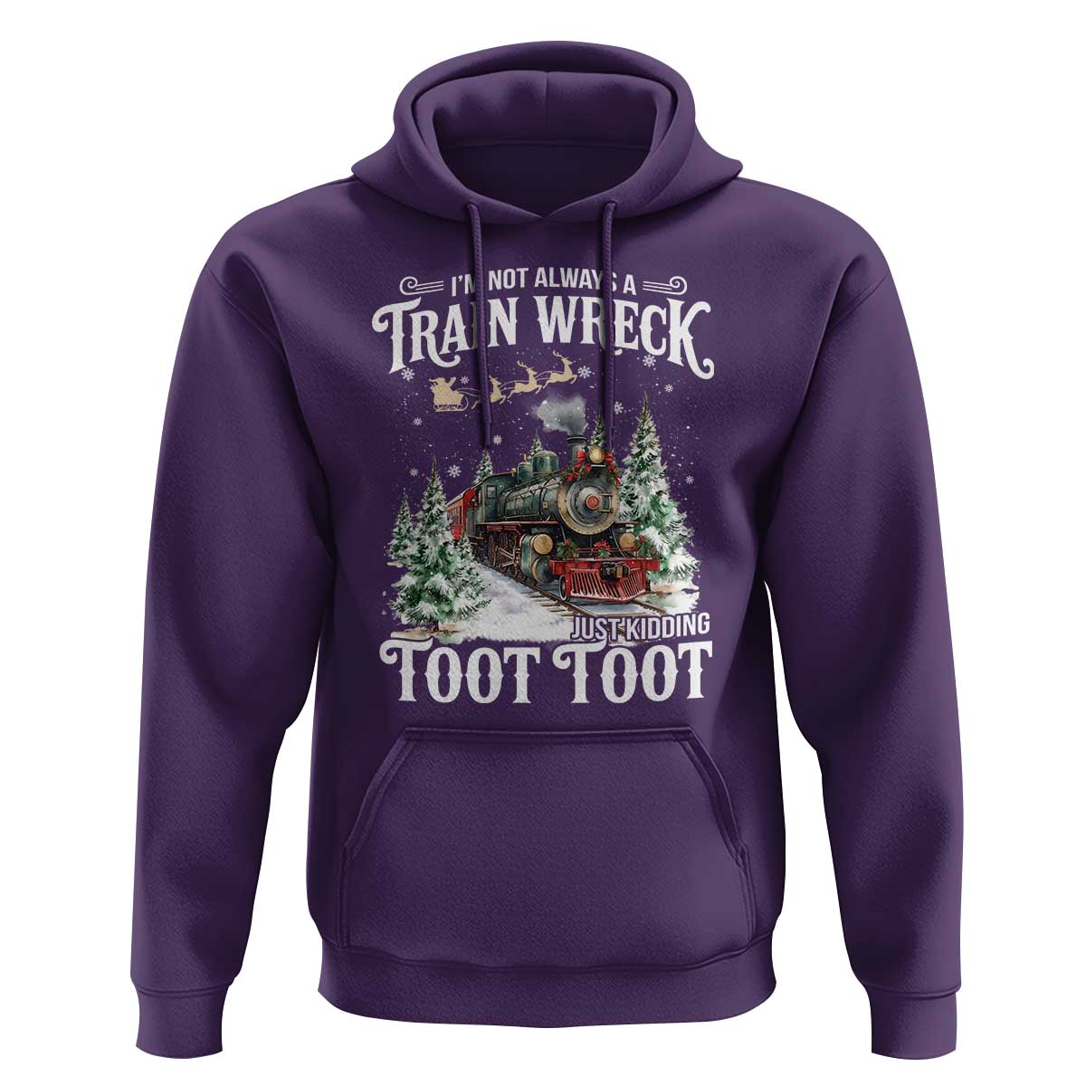I'm Not Always A Train Wreck Just Kidding Toot Toot Christmas Hoodie North Pole Train - Wonder Print Shop