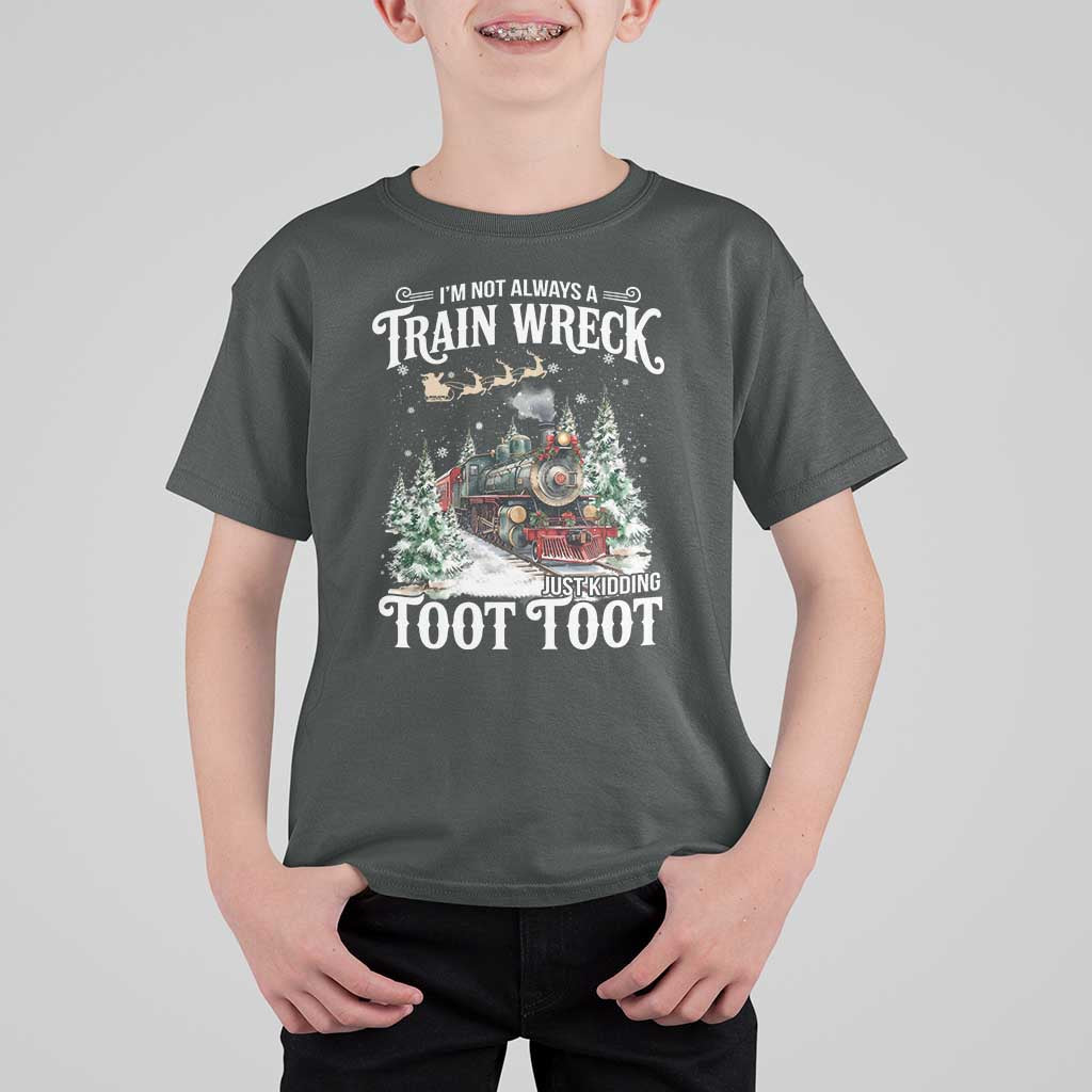 I'm Not Always A Train Wreck Just Kidding Toot Toot Christmas T Shirt For Kid North Pole Train - Wonder Print Shop